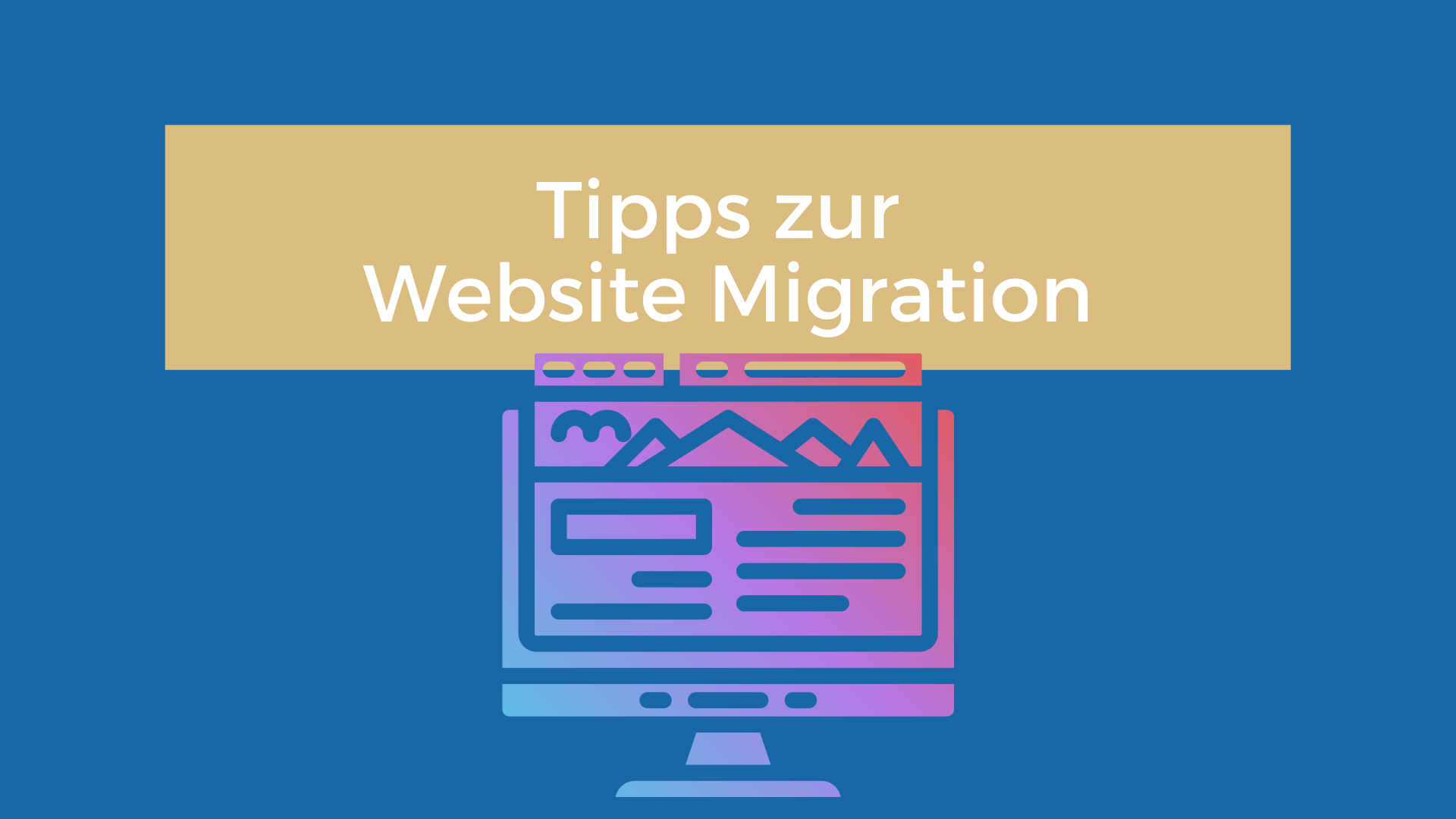 Was man bei einer Website Migration beachten sollte