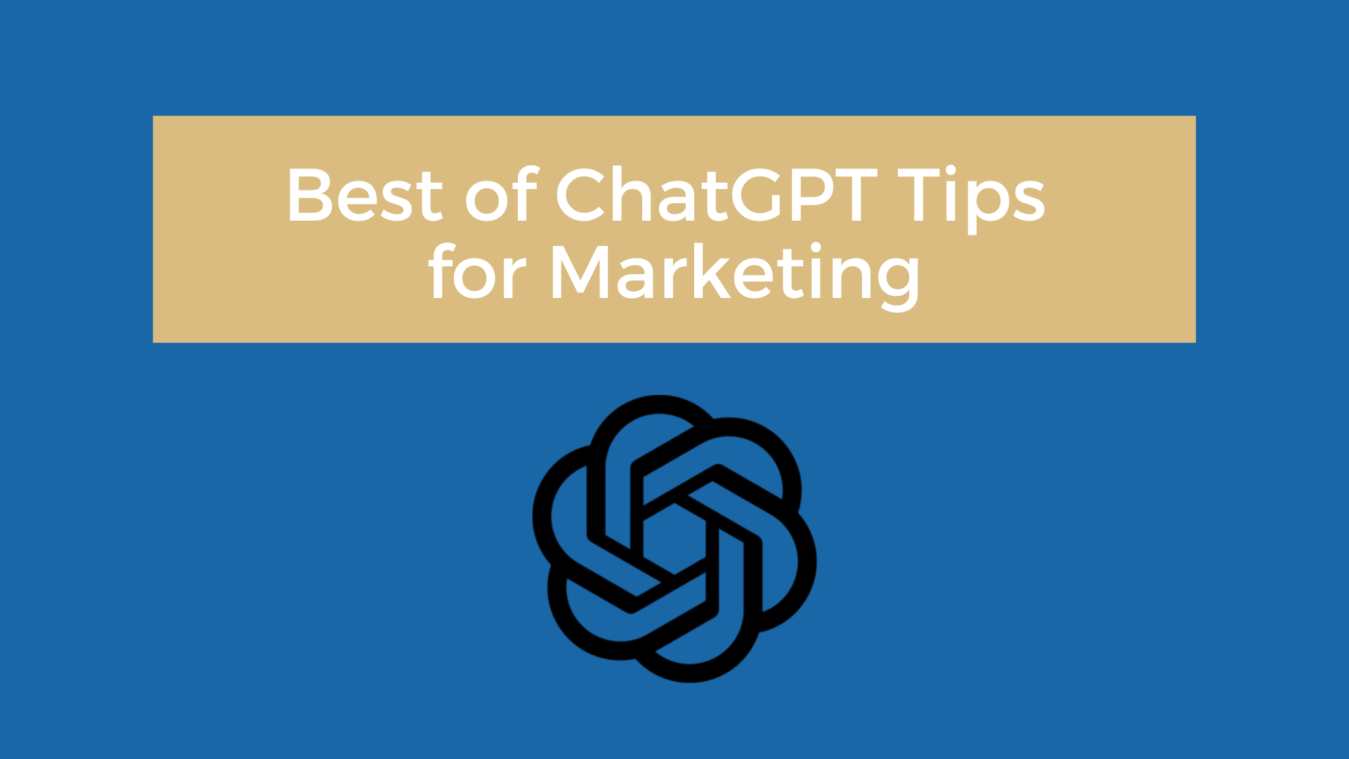 Best of ChatGPT Tips for Marketing