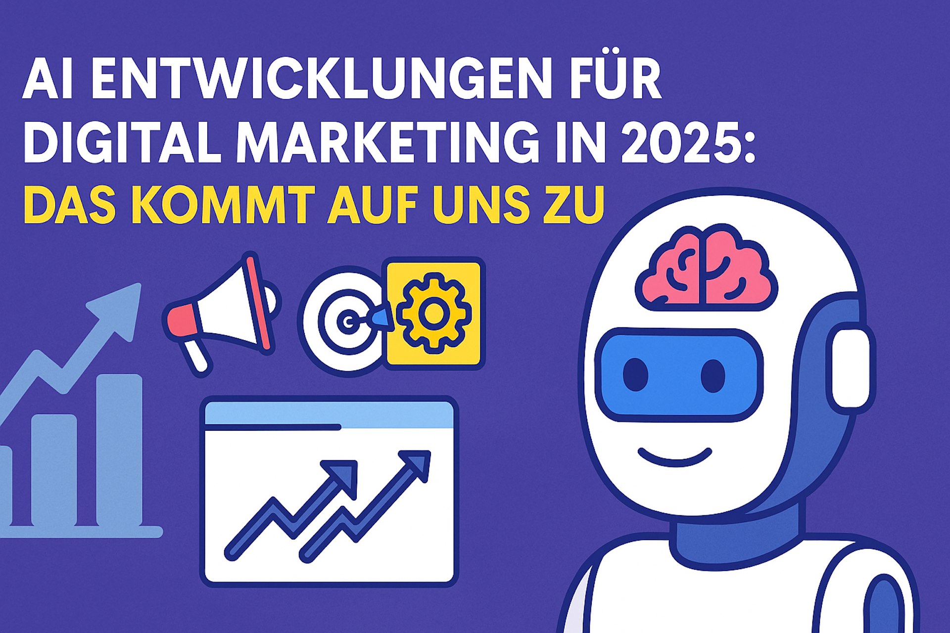AI Entwicklungen für Digital Marketing in 2025: Das kommt auf uns zu