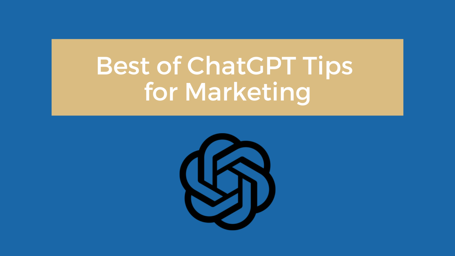 Best of ChatGPT tips for Marketing